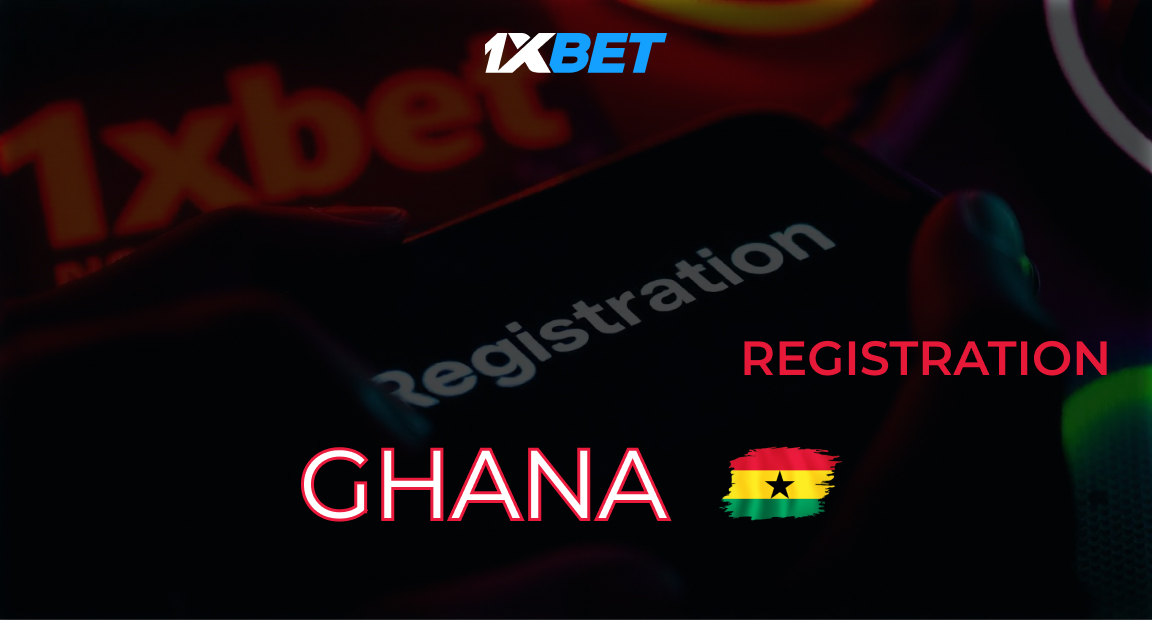 1xbet Registration Ghana